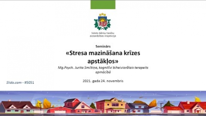 Bērnu tiesības ārpusģimenes aprūpes iestādēs  Tēma: “Stresa mazināšana krīzes apstākļos “